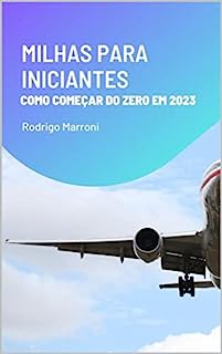 Livro MILHAS PARA INICIANTES: COMO COMEÇAR DO ZERO EM 2023