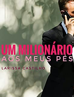 Livro UM MILIONÁRIO AOS MEUS PÉS