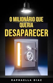 Livro O MILIONÁRIO QUE QUERIA DESAPARECER: DIÁRIO DA ACOMPANHANTE RAPAHAELLA DIAZ
