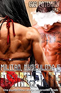 Livro Militar, Musculosa e Dominante: Uma gigante fitness cavalga seu garanhão sarado (Super Soldado Livro 12)