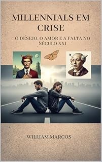 Livro Millennials em Crise: O Desejo, o Amor e a Falta no Século XXI