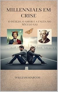 Livro Millennials em Crise: O Desejo, o Amor e a Falta no Século XXI (Sintomas da Época)