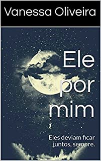 Livro Ele por mim: Eles deviam ficar juntos, sempre.
