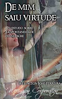 Livro De mim saiu virtude: Um estudo sobre a espontaneidade do milagre