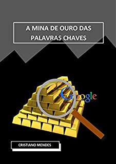 A MINA DE OURO DAS PALAVRAS CHAVES