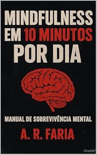 Livro MINDFULNESS EM 10 MINUTOS POR DIA: MANUAL DE SOBREVIVENCIA MENTAL