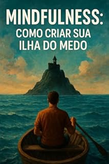 Livro Mindfulness: Como Criar Sua Ilha do Medo