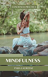 Livro Mindfulness para Lacrosse: Um livro sobre Lacrosse, Mindfulness e Meditação