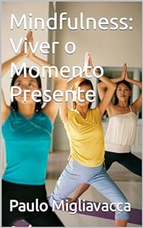 Livro Mindfulness: Viver o Momento Presente