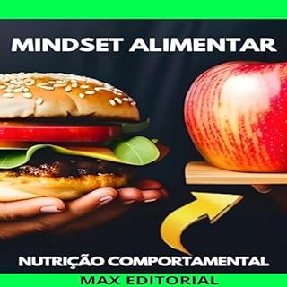 Livro Mindset Alimentar: Transforme sua Mente para Transformar sua Dieta (Nutrição Comportamental - Saúde & Vida Livro 1)