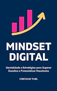 Livro Mindset Digital: Mentalidade e Estratégias para Superar Desafios e Potencializar Resultados