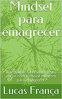 Livro Mindset para emagrecer: Transforme sua mente e seu corpo com o ebook Mindset para emagrecer.