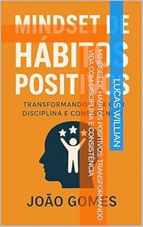 Livro Mindset de Hábitos Positivos: Transformando Vida com Disciplina e Consistência