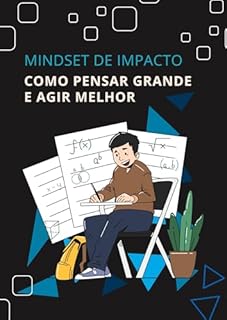 Livro Mindset de Impacto: Como Pensar Grande e Agir Melhor