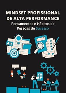 Livro Mindset Profissional de Alta Performance: Pensamentos e Hábitos de Pessoas de Sucesso