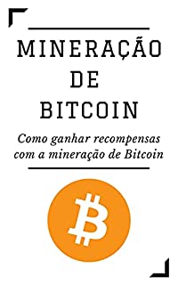 MINERAÇÃO DE BITCOIN: Como ganhar recompensas com a mineração de Bitcoin