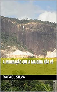 Livro A MINERAÇÃO QUE A MAIORIA NÃO VÊ