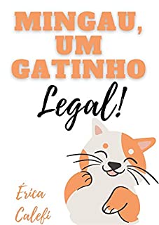 Livro Mingau, um gatinho legal!: Infantil-ilustrado 3-9 anos