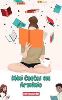 Livro Mini Contos em Armênio com traduçāo em Português: Mini Estórias para Expandir o Seu Vocabulário e Aprender Armênio (Vamos aprender armênio Livro 2)