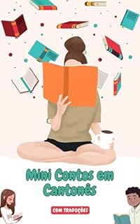 Livro Mini Contos em Cantonês com traduçāo em Português: Mini Estórias para Expandir o Seu Vocabulário e Aprender Cantonês (Cantonês fácil Livro 2)
