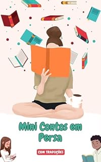 Livro Mini Contos em Persa com traduçāo em Português: Mini Estórias para Expandir o Seu Vocabulário e Aprender Persa (Persa fácil Livro 2)
