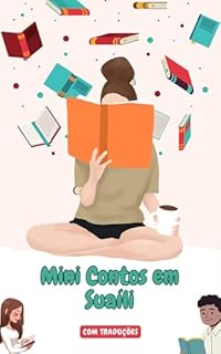 Livro Mini Contos em Suaíli com traduçāo em Português: Mini Estórias para Expandir o Seu Vocabulário e Aprender Suaíli (Suaíli para todos Livro 4)