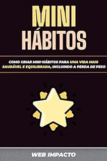Livro Mini Hábitos: Como Criar Mini Hábitos Para Uma Vida Mais Saudável e Equilibrada, Incluindo a Perda de Peso