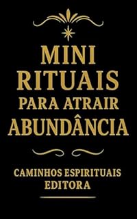 Livro Mini rituais para atrair abundância: 25 práticas simples para despertar a prosperidade e transformar sua energia