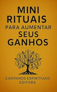 Livro Mini rituais para aumentar seus ganhos: Pequenos gestos diários para destravar a energia do dinheiro e expandir sua prosperidade