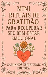 Livro Mini rituais de gratidão para recuperar seu bem-estar emocional: 30 práticas simples para aliviar o estresse, cultivar a calma e reencontrar a alegria nas pequenas coisas