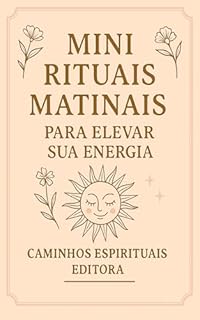 Livro Mini Rituais Matinais Para Elevar Sua Energia: Pequenas Práticas Diárias Para Se Reconectar Com Você Mesma A Cada Manhã