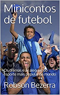 Livro Minicontos de futebol: Os dramas e as alegrias do esporte mais popular do mundo