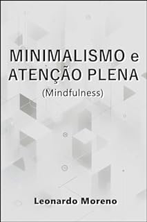 Minimalismo e Atenção Plena (Mindfulness)