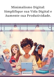 Livro Minimalismo Digital: Simplifique sua Vida Digital e Aumente sua Produtividade.