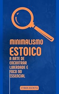 Livro Minimalismo Estoico: A Arte de Encontrar Liberdade e Foco no Essencial (Estoicismo Livro 24)