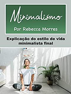 Minimalismo: Explicação do estilo de vida minimalista final