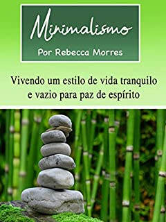 Livro Minimalismo: Vivendo um estilo de vida tranquilo e vazio para paz de espírito