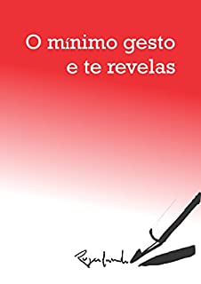 Livro O MíNIMO GESTO E TE REVELAS