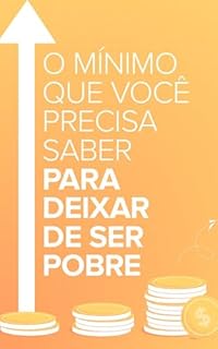 Livro O Mínimo Que Você Precisa Saber Para Deixar de Ser Pobre (Finanças Descomplicadas)