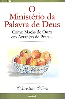 Livro O Ministério da Palavra de Deus: Como Maçãs de Ouro em Arranjos de Prata...