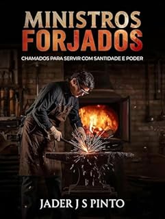 Livro Ministros Forjados: Chamados para Servir com Santidade e Poder