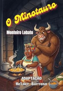 Livro O Minotauro: O Resgate de Tia Nastácia na Grécia Antiga (Adaptação do Clássico de Monteiro Lobato) (Histórias de Monteiro Lobado)