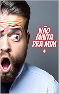 Livro Não Minta Pra Mim +: Dominar a arte de como ler a linguagem corporal em qualquer pessoa
