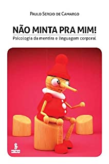 Livro Não Minta Pra Mim! Psicologia da Mentira e Linguagem Corporal