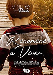Minuto com Deus: Recomece a Viver: Reflexões para um novo tempo em sua vida