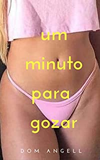 Livro Um minuto para gozar : Parte 1