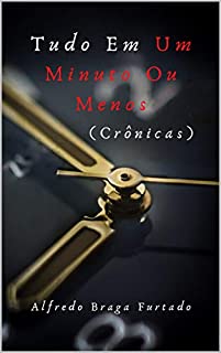 Livro Tudo em um Minuto ou Menos (Crônicas)