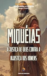 Livro Miquéias: A Justiça de Deus contra a Injustiça dos Homens