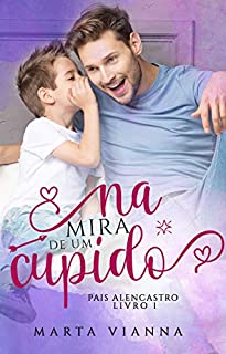Livro Na Mira De Um Cupido : Pais Alencastro Livro 1