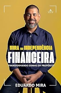 Mira na independência financeira: Transformando sonho em propósito